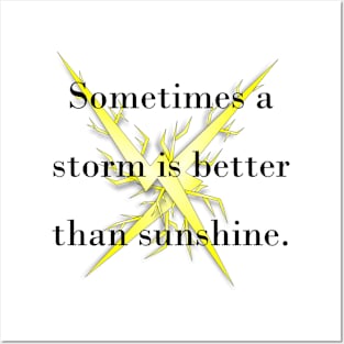 Sometimes a storm is better than sunshine. Posters and Art